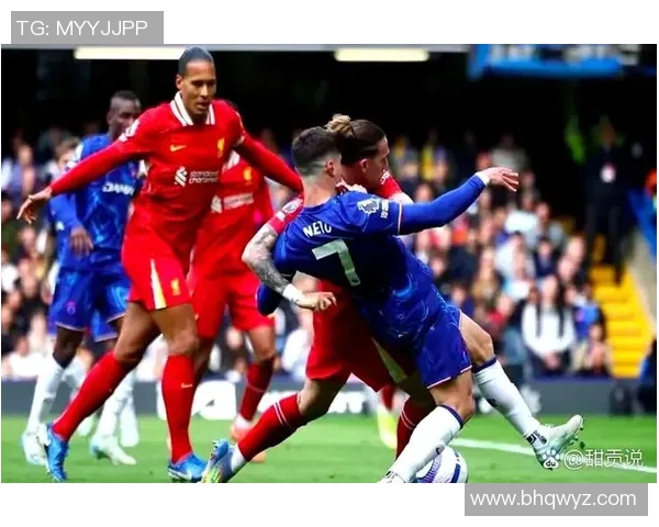 切尔西逆袭利物浦夺冠震撼全场的世界杯经典对决分析 切尔西逆袭利物浦夺冠震撼全场的世界杯经典对决分析